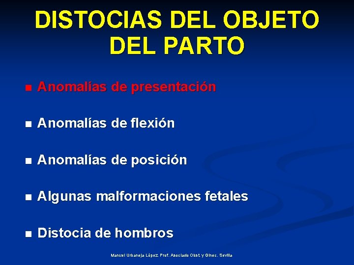 DISTOCIAS DEL OBJETO DEL PARTO n Anomalías de presentación n Anomalías de flexión n