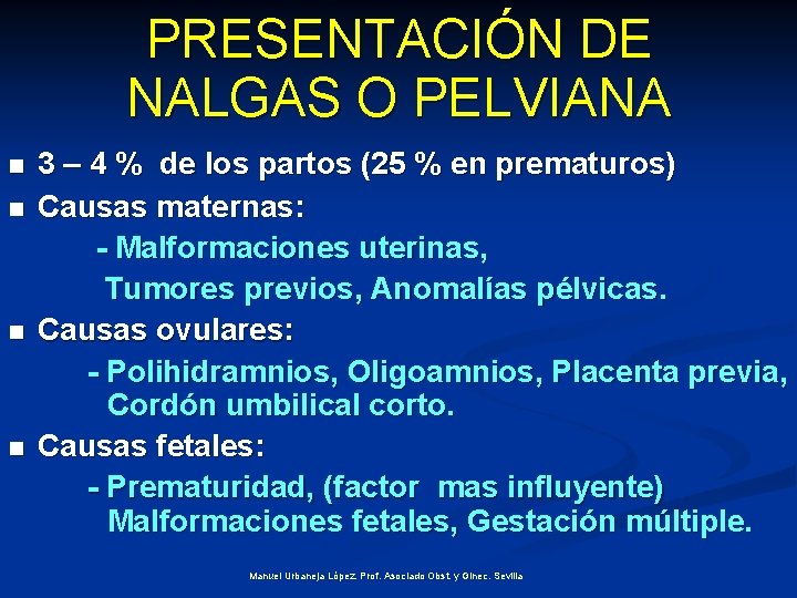 PRESENTACIÓN DE NALGAS O PELVIANA n n 3 – 4 % de los partos