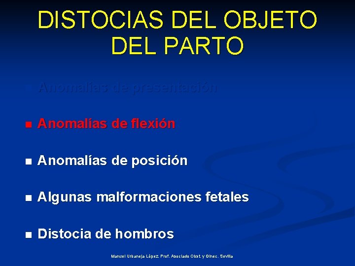 DISTOCIAS DEL OBJETO DEL PARTO n Anomalías de presentación n Anomalías de flexión n