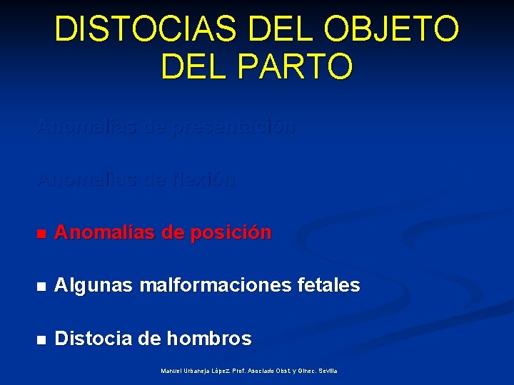 DISTOCIAS DEL OBJETO DEL PARTO Anomalías de presentación Anomalías de flexión n Anomalías de