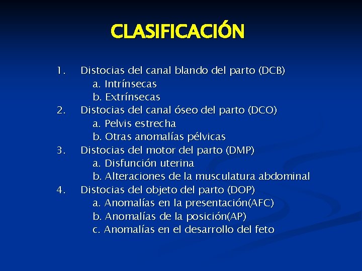CLASIFICACIÓN 1. 2. 3. 4. Distocias del canal blando del parto (DCB) a. Intrínsecas