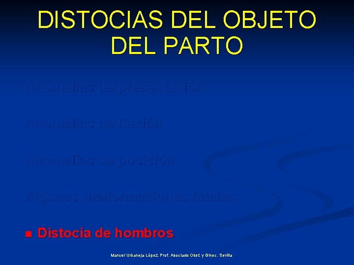 DISTOCIAS DEL OBJETO DEL PARTO Anomalías de presentación Anomalías de flexión Anomalías de posición