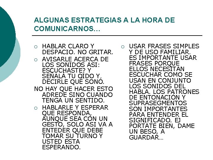 ALGUNAS ESTRATEGIAS A LA HORA DE COMUNICARNOS… HABLAR CLARO Y DESPACIO. NO GRITAR. ¡