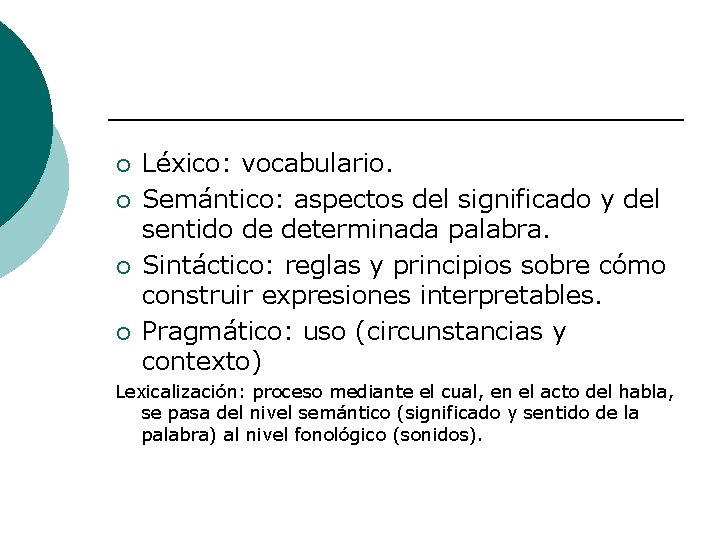 ¡ ¡ Léxico: vocabulario. Semántico: aspectos del significado y del sentido de determinada palabra.