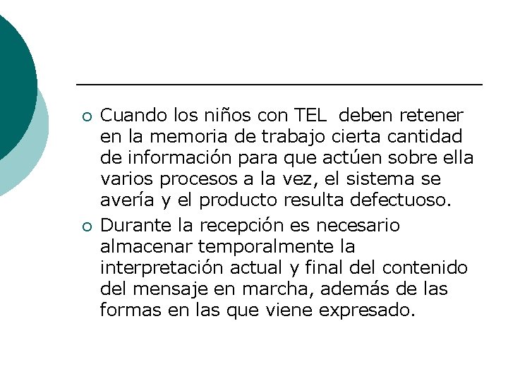 ¡ ¡ Cuando los niños con TEL deben retener en la memoria de trabajo