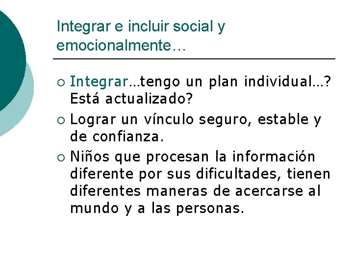 Integrar e incluir social y emocionalmente… Integrar…tengo un plan individual…? Está actualizado? ¡ Lograr