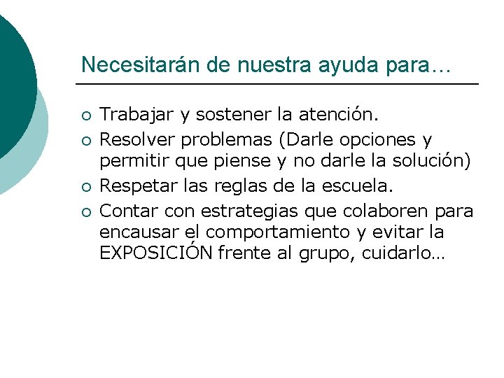 Necesitarán de nuestra ayuda para… ¡ ¡ Trabajar y sostener la atención. Resolver problemas