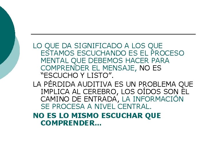 LO QUE DA SIGNIFICADO A LOS QUE ESTAMOS ESCUCHANDO ES EL PROCESO MENTAL QUE