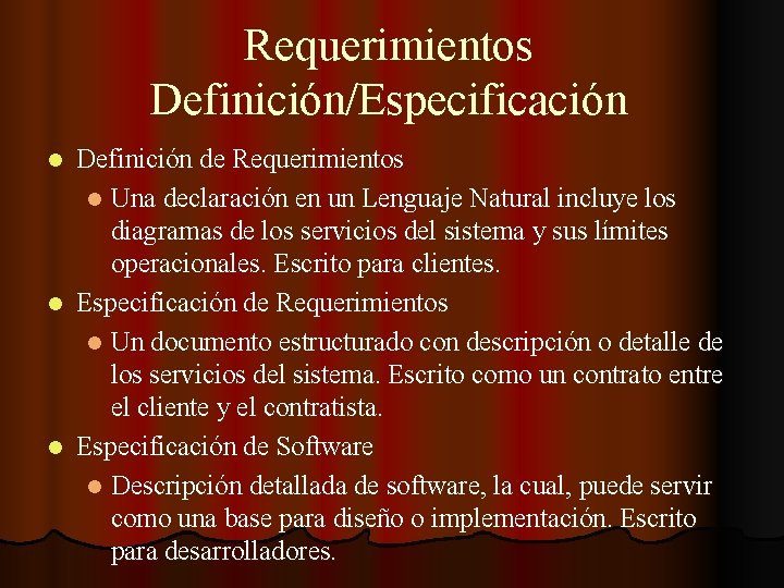 Requerimientos Definición/Especificación Definición de Requerimientos l Una declaración en un Lenguaje Natural incluye los