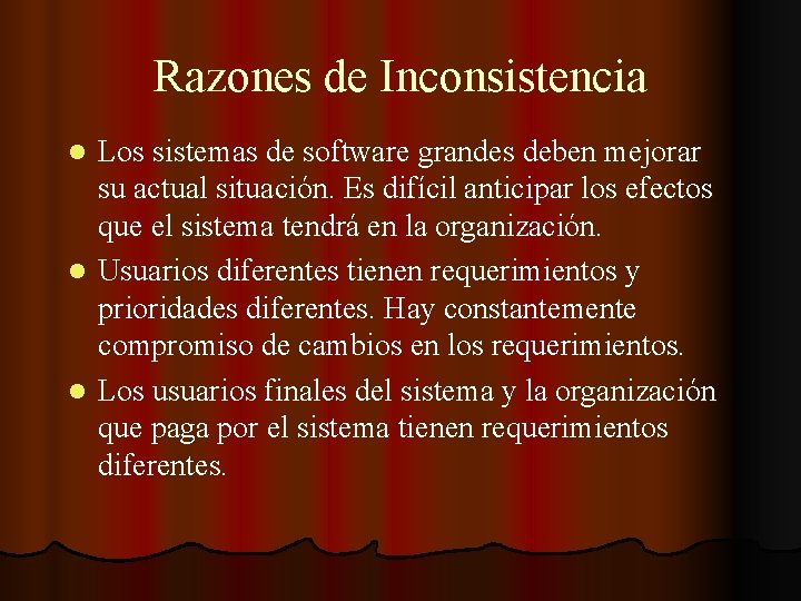 Razones de Inconsistencia Los sistemas de software grandes deben mejorar su actual situación. Es