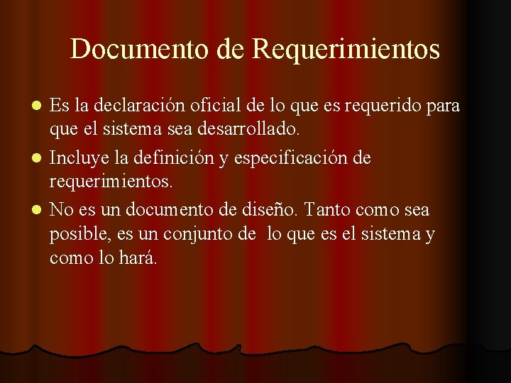 Documento de Requerimientos Es la declaración oficial de lo que es requerido para que