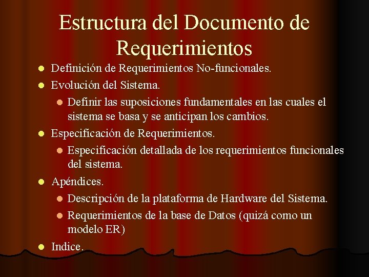 Estructura del Documento de Requerimientos l l l Definición de Requerimientos No-funcionales. Evolución del