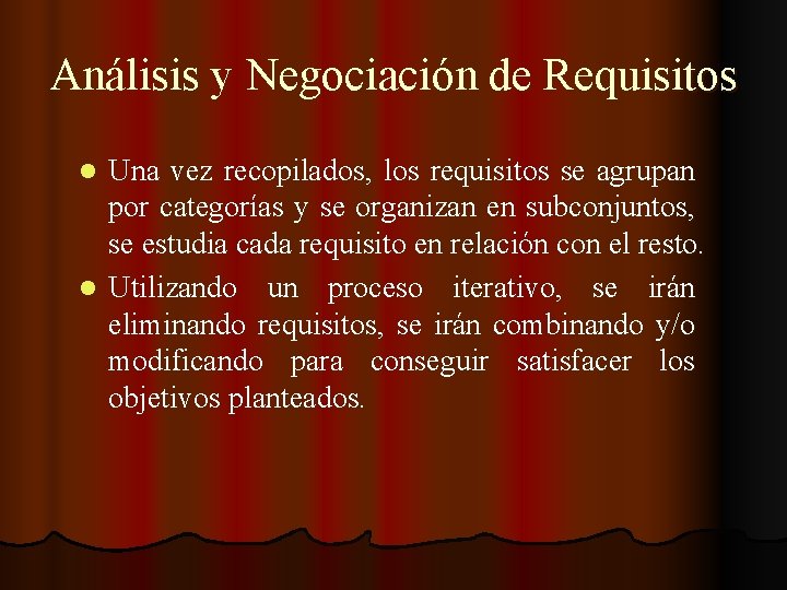 Análisis y Negociación de Requisitos Una vez recopilados, los requisitos se agrupan por categorías