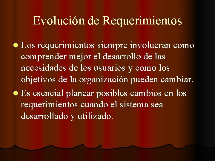 Evolución de Requerimientos l Los requerimientos siempre involucran como comprender mejor el desarrollo de