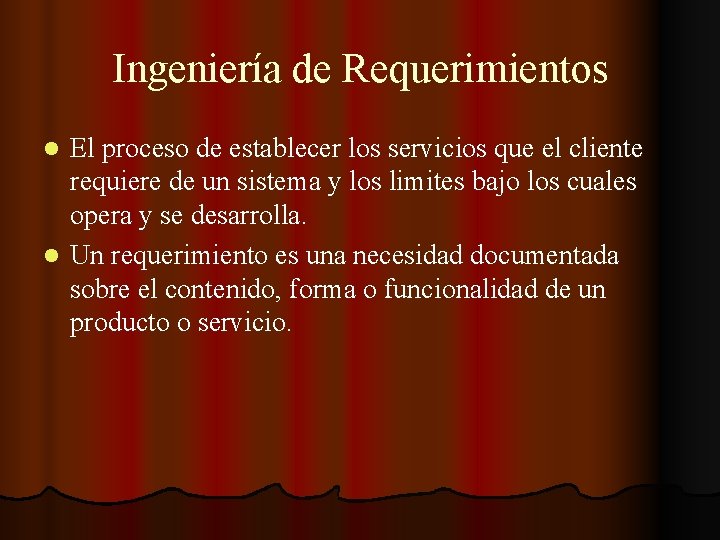 Ingeniería de Requerimientos El proceso de establecer los servicios que el cliente requiere de