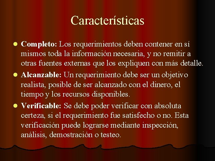 Características Completo: Los requerimientos deben contener en sí mismos toda la información necesaria, y