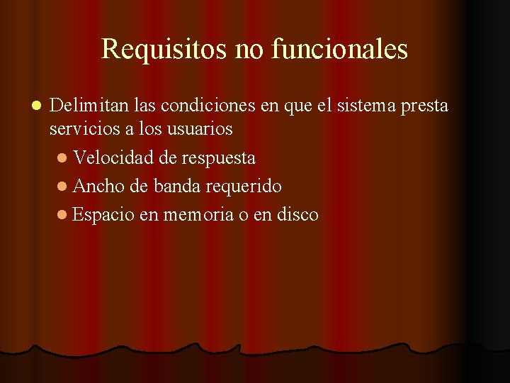 Requisitos no funcionales l Delimitan las condiciones en que el sistema presta servicios a