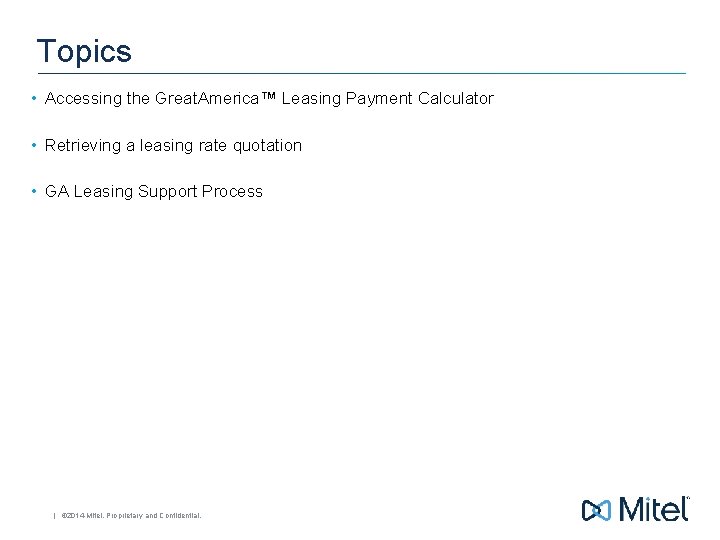Topics • Accessing the Great. America™ Leasing Payment Calculator • Retrieving a leasing rate