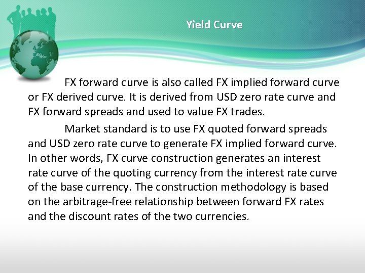 Yield Curve FX forward curve is also called FX implied forward curve or FX