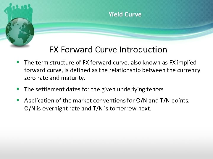 Yield Curve FX Forward Curve Introduction § The term structure of FX forward curve,