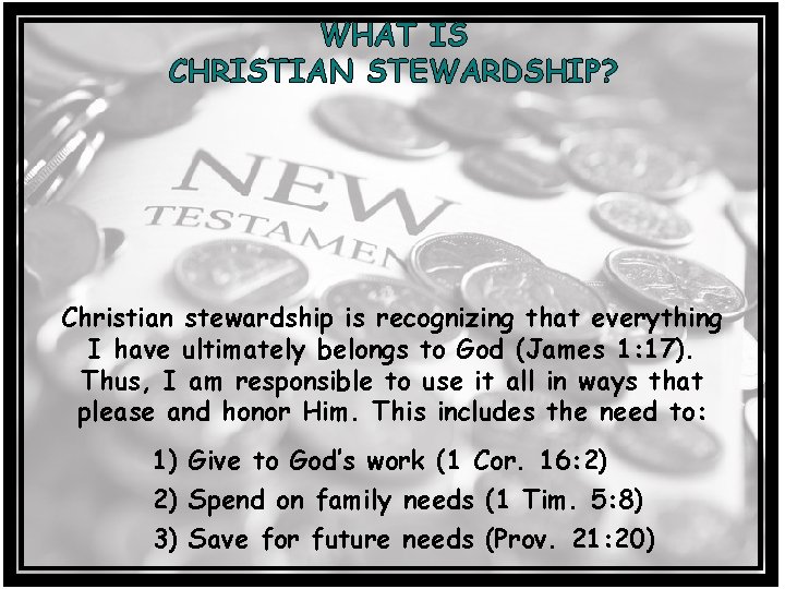 WHAT IS CHRISTIAN STEWARDSHIP? Christian stewardship is recognizing that everything I have ultimately belongs