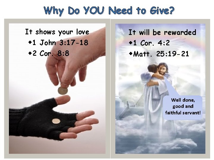 Why Do YOU Need to Give? It shows your love It will be rewarded