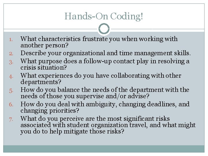 Hands-On Coding! 1. 2. 3. 4. 5. 6. 7. What characteristics frustrate you when Hands-On Coding! 1. 2. 3. 4. 5. 6. 7. What characteristics frustrate you when