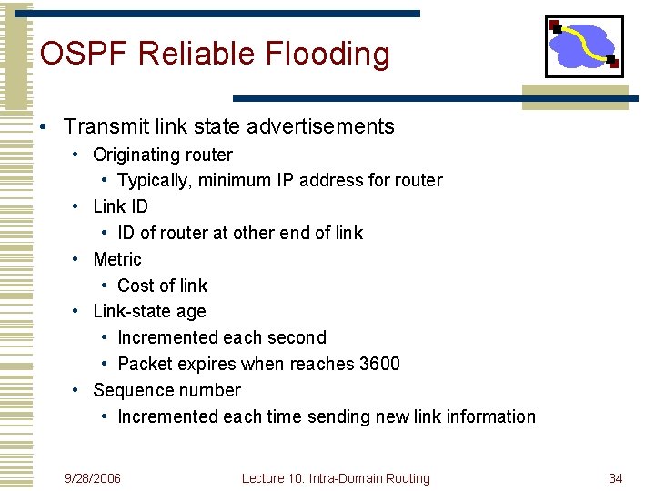 OSPF Reliable Flooding • Transmit link state advertisements • Originating router • Typically, minimum