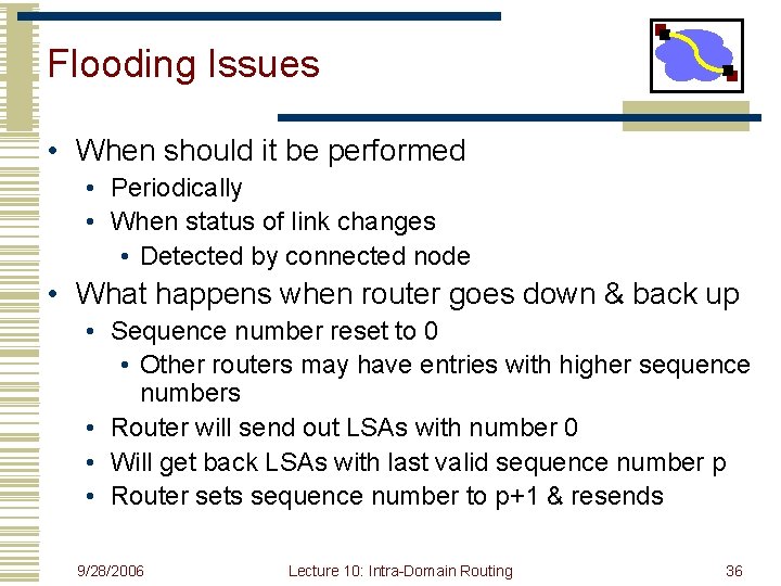 Flooding Issues • When should it be performed • Periodically • When status of