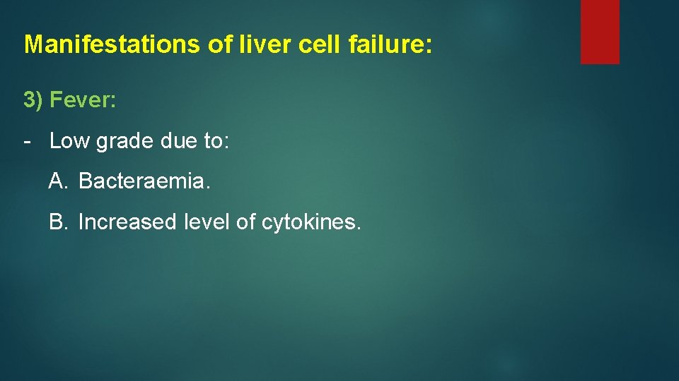 Manifestations of liver cell failure: 3) Fever: - Low grade due to: A. Bacteraemia.