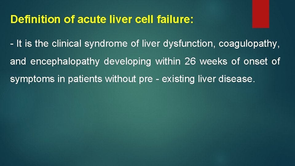 Definition of acute liver cell failure: - It is the clinical syndrome of liver