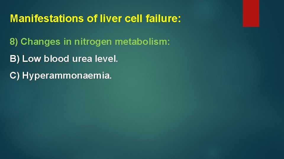 Manifestations of liver cell failure: 8) Changes in nitrogen metabolism: B) Low blood urea