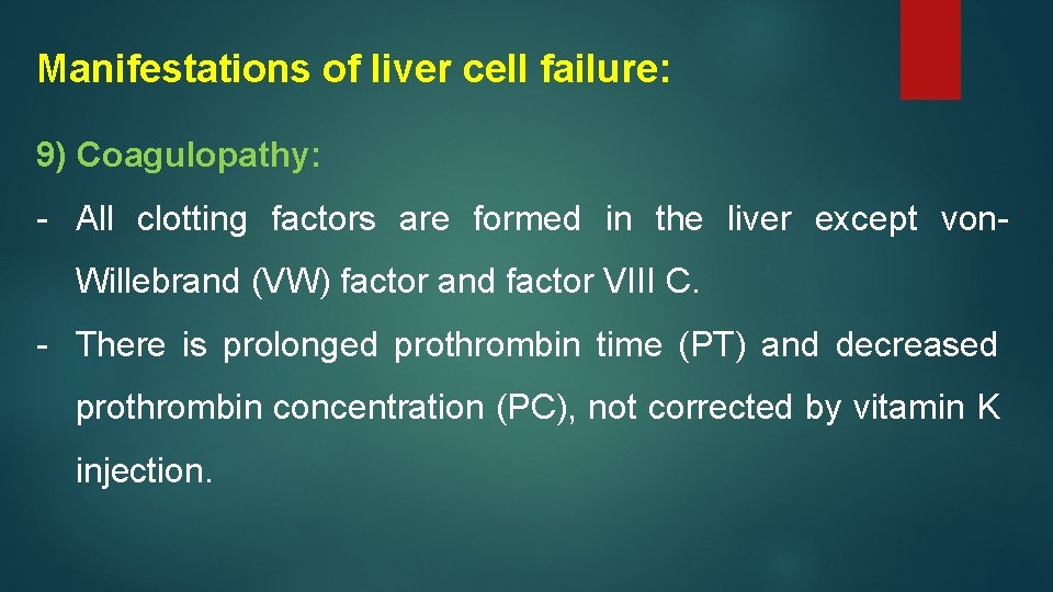 Manifestations of liver cell failure: 9) Coagulopathy: - All clotting factors are formed in