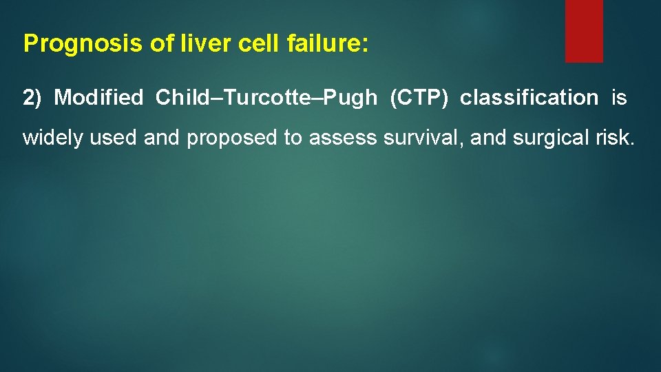 Prognosis of liver cell failure: 2) Modified Child–Turcotte–Pugh (CTP) classification is widely used and