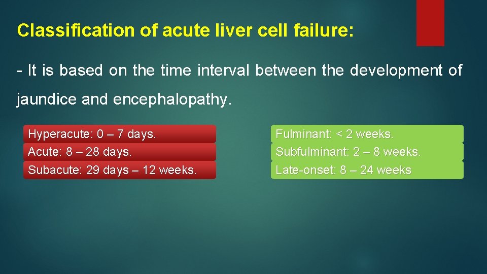 Classification of acute liver cell failure: - It is based on the time interval