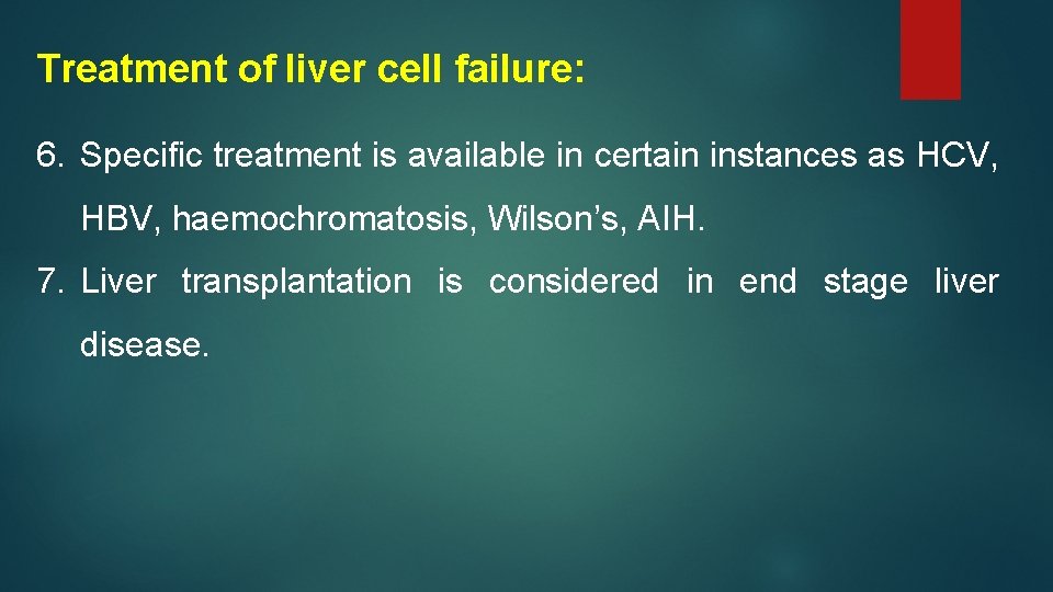 Treatment of liver cell failure: 6. Specific treatment is available in certain instances as