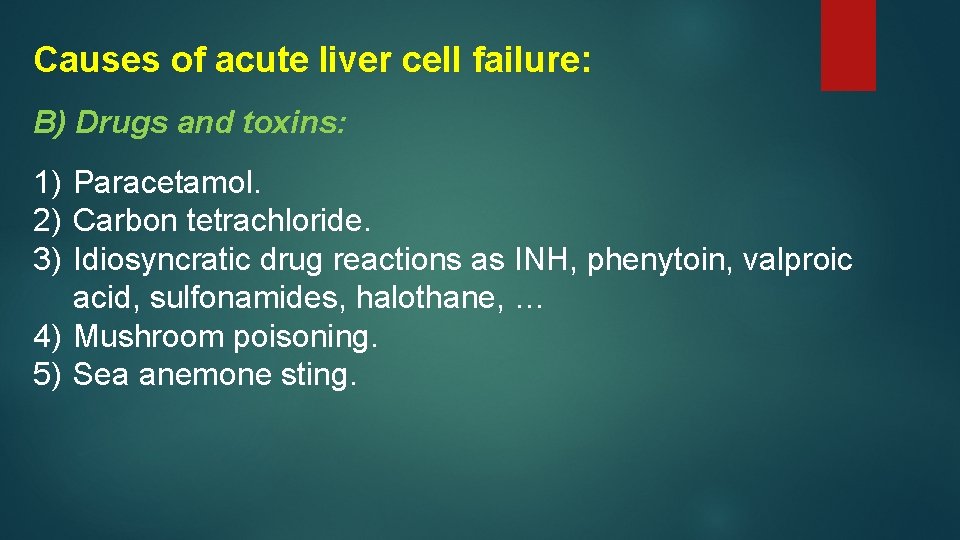 Causes of acute liver cell failure: B) Drugs and toxins: 1) Paracetamol. 2) Carbon