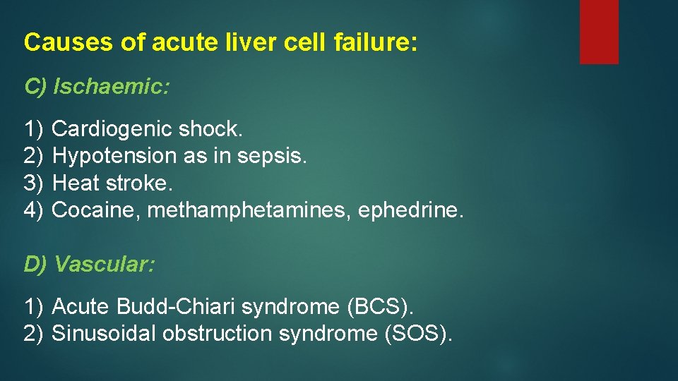 Causes of acute liver cell failure: C) Ischaemic: 1) 2) 3) 4) Cardiogenic shock.