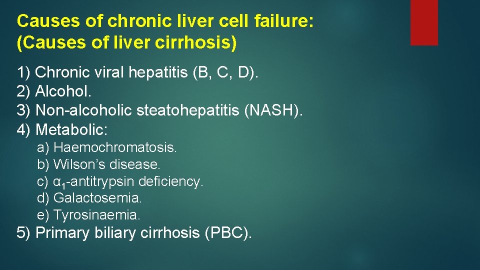 Causes of chronic liver cell failure: (Causes of liver cirrhosis) 1) Chronic viral hepatitis