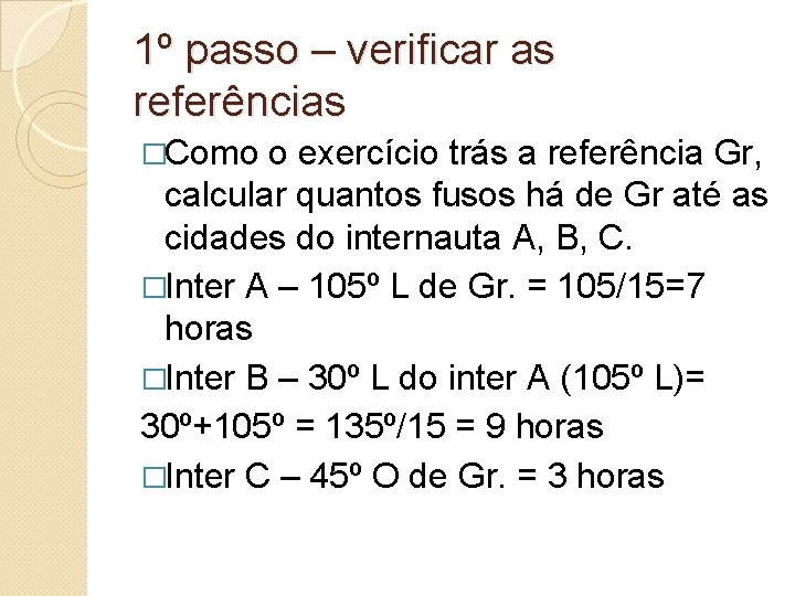 1º passo – verificar as referências �Como o exercício trás a referência Gr, calcular