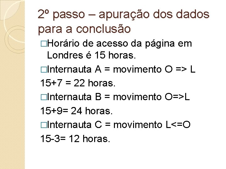 2º passo – apuração dos dados para a conclusão �Horário de acesso da página