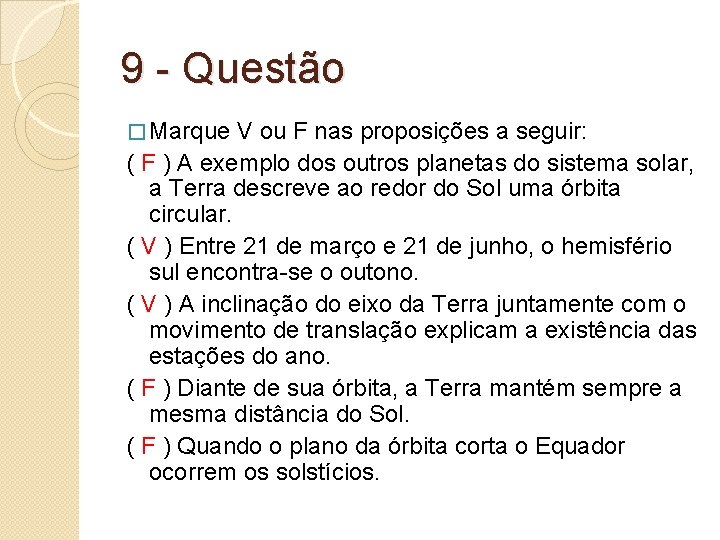 9 - Questão � Marque V ou F nas proposições a seguir: ( F