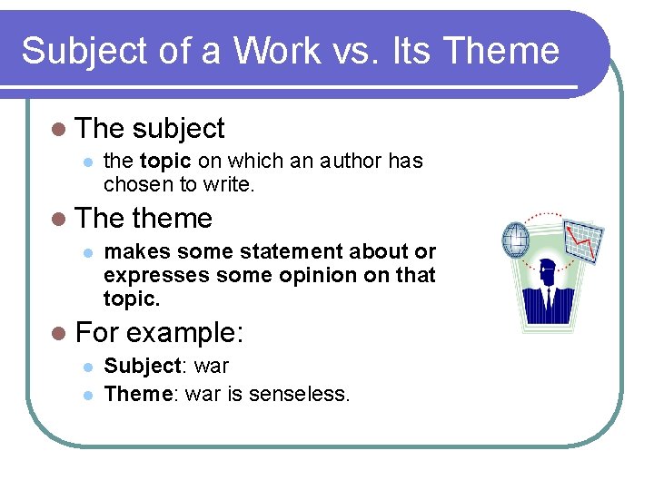 Subject of a Work vs. Its Theme l The l the topic on which