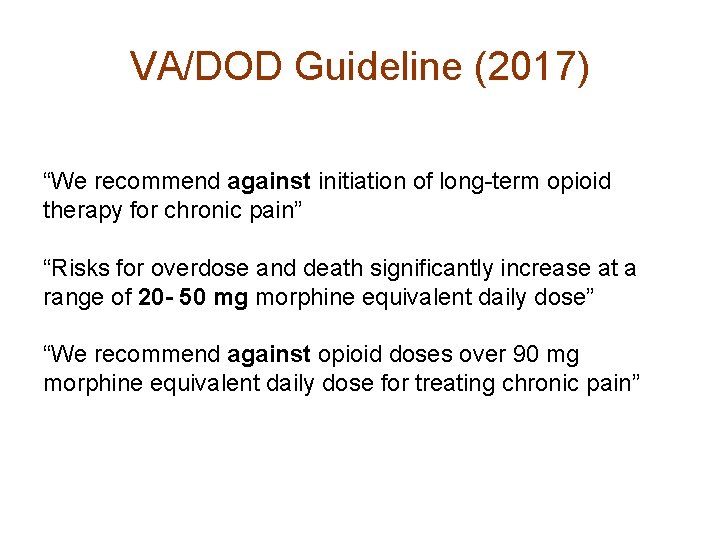 VA/DOD Guideline (2017) “We recommend against initiation of long-term opioid therapy for chronic pain”