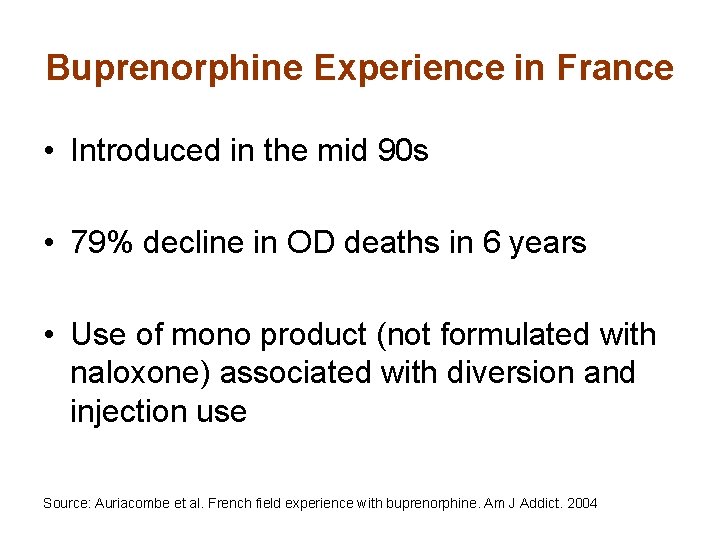 Buprenorphine Experience in France • Introduced in the mid 90 s • 79% decline