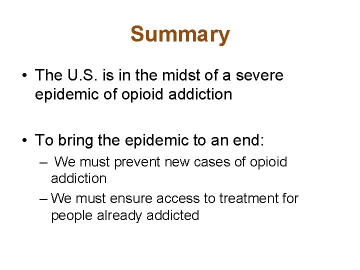 Summary • The U. S. is in the midst of a severe epidemic of