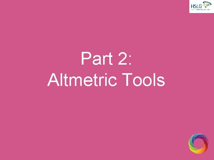 Part 2: Altmetric Tools 
