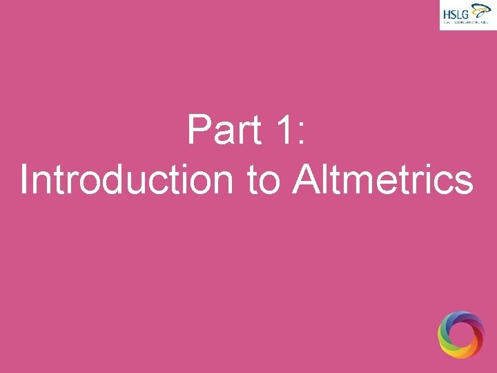 Part 1: Introduction to Altmetrics 
