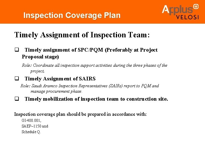 Inspection Coverage Plan Timely Assignment of Inspection Team: q Timely assignment of SPC/PQM (Preferably