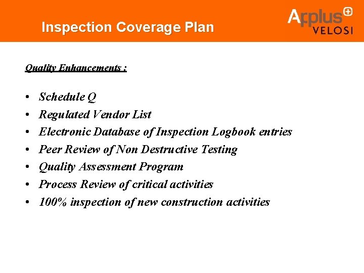 Inspection Coverage Plan Quality Enhancements : • • Schedule Q Regulated Vendor List Electronic